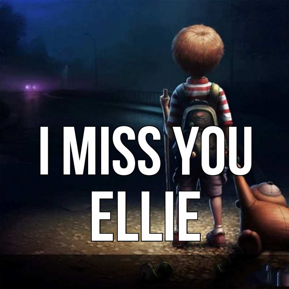 Greetings card с именем, Ellie I miss you скучно Greetings with text for free download 