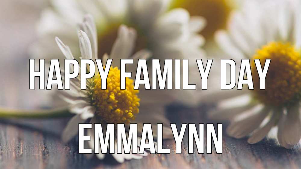 Greetings card с именем, Emmalynn happy family day с днем семьи Greetings with text for free download 