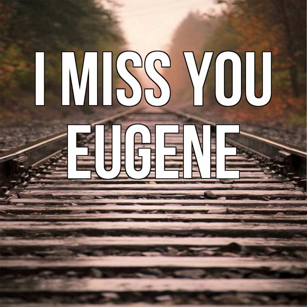 Greetings card с именем, Eugene I miss you приезжай Greetings with text for free download 