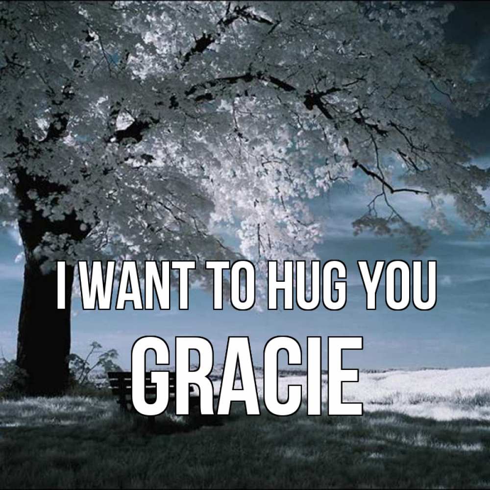 Greetings card с именем, Gracie I want to hug you дерево Greetings with text for free download 