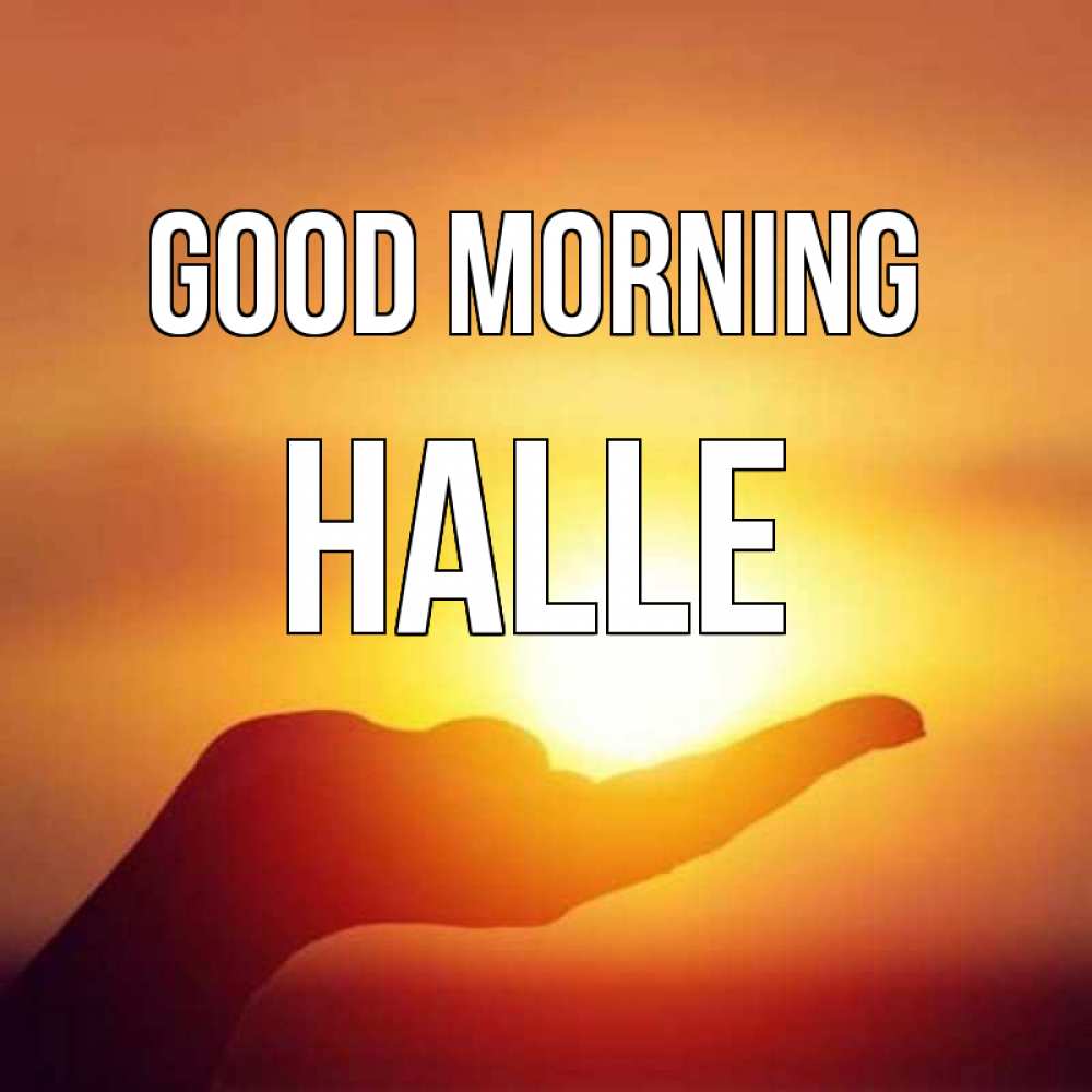 Greetings card с именем, Halle Good morning ладошка и закат Greetings with text for free download 