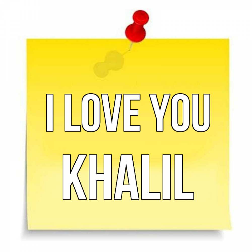 Greetings card с именем, Khalil I love you ноте Greetings with text for free download 