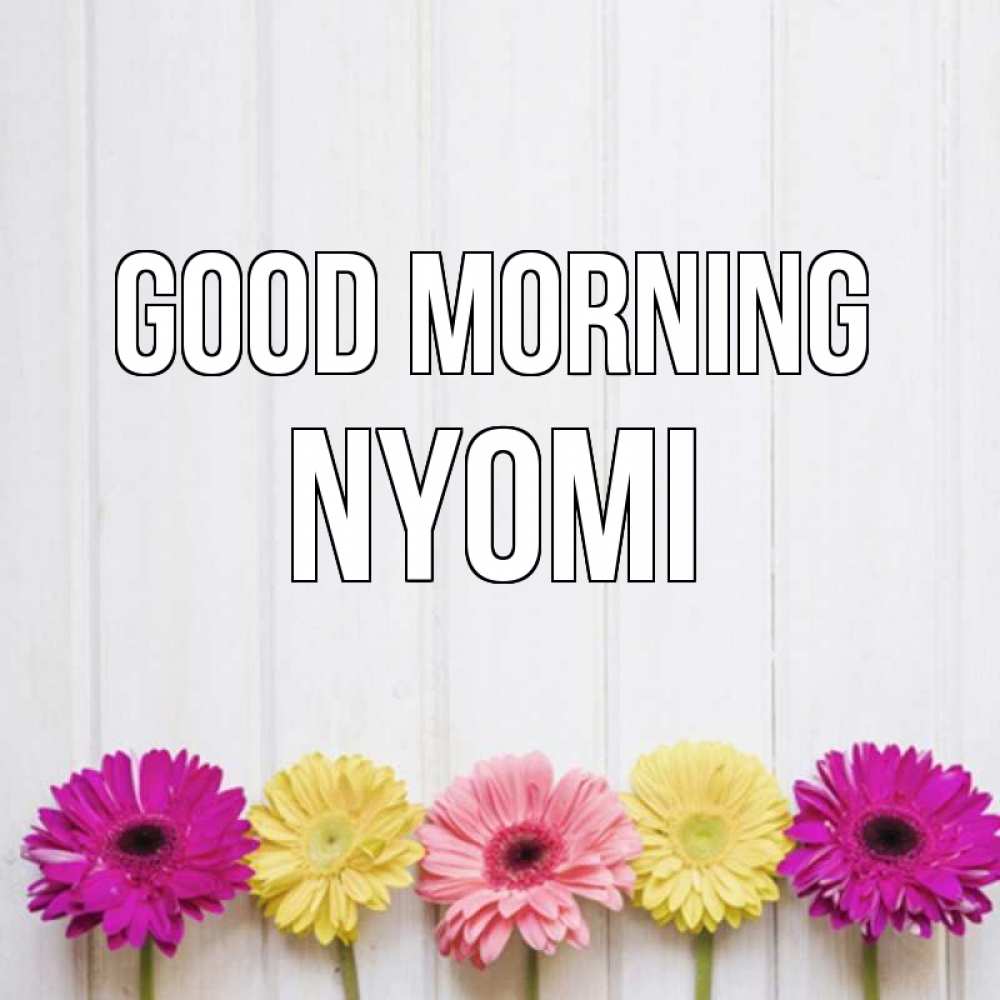 Greetings card с именем, Nyomi Good morning красный желтый и розовый цветок Greetings with text for free download 