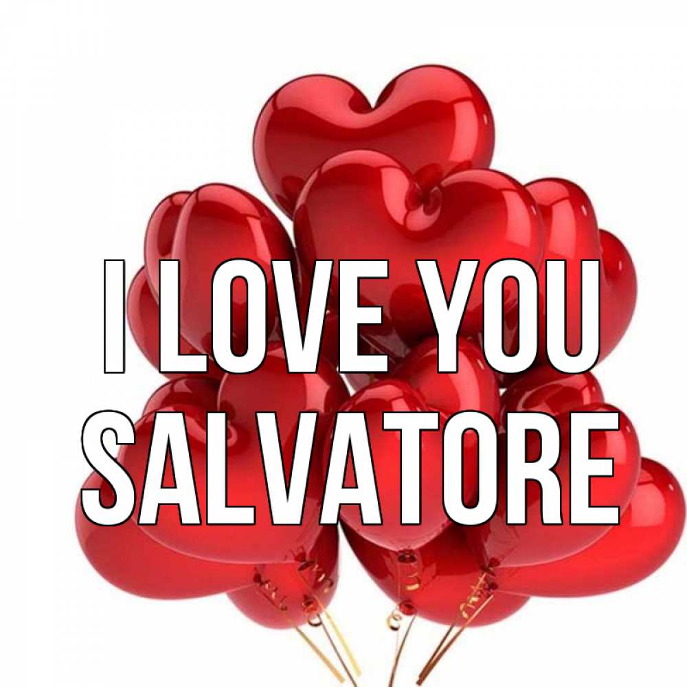Greetings card с именем, Salvatore I love you бордовые шары Greetings with text for free download 