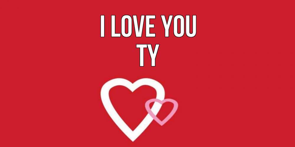 Greetings card с именем, Ty I love you сердце Greetings with text for free download 