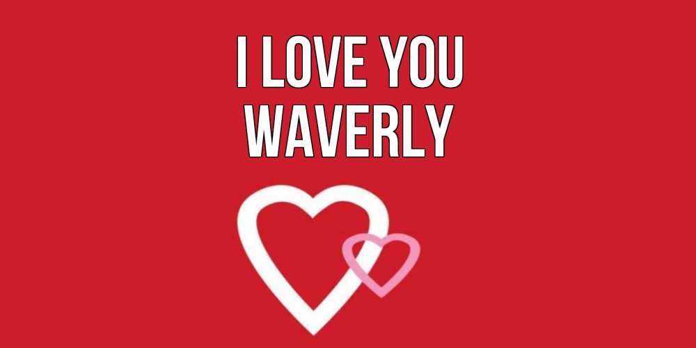 Greetings card с именем, Waverly I love you сердце Greetings with text for free download 
