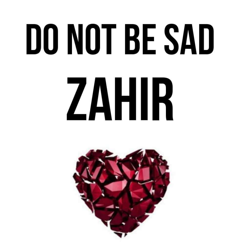 Greetings card с именем, Zahir Do not be sad рубиновое сердечко Greetings with text for free download 