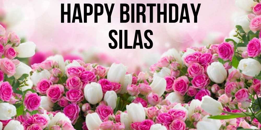 Greetings card с именем, Silas Happy Birthday открытка с разными розами Greetings with text for free download 