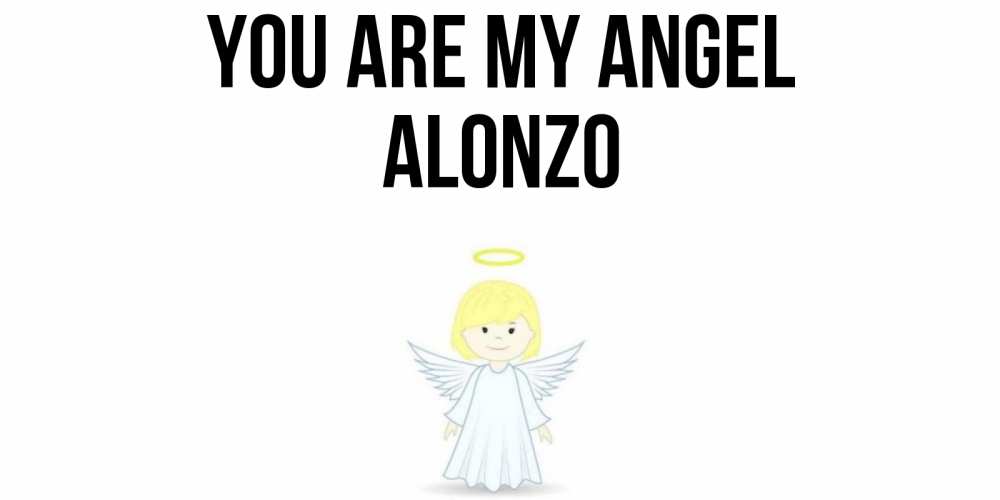Greetings card с именем, Alonzo You are my angel ангел Greetings with text for free download 