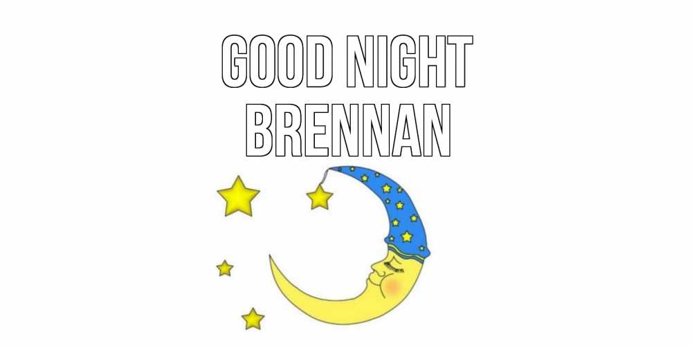 Greetings card с именем, Brennan Good night месяц Greetings with text for free download 