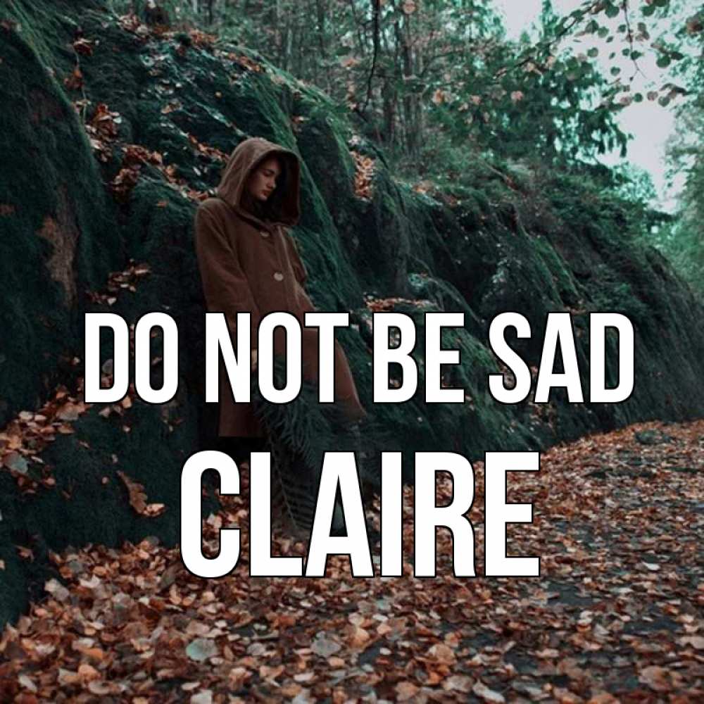 Greetings card с именем, Claire Do not be sad осенний лес Greetings with text for free download 