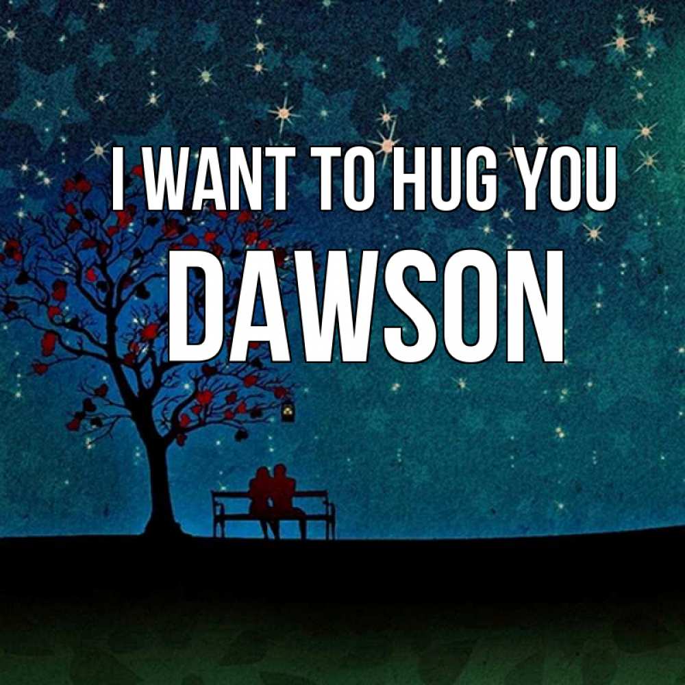 Greetings card с именем, Dawson I want to hug you много звезд Greetings with text for free download 