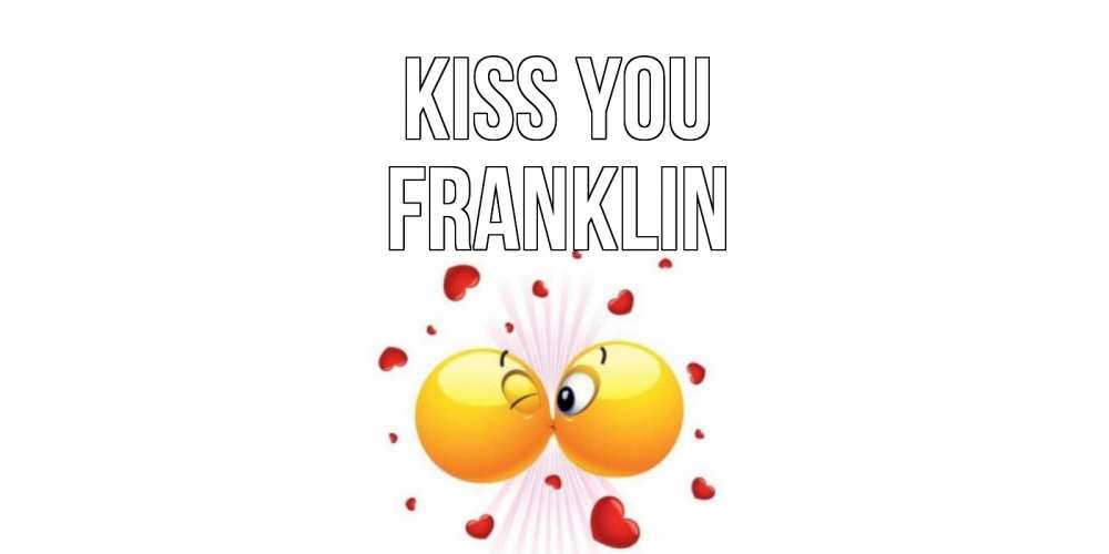 Greetings card с именем, Franklin Kiss you поцелуй Greetings with text for free download 