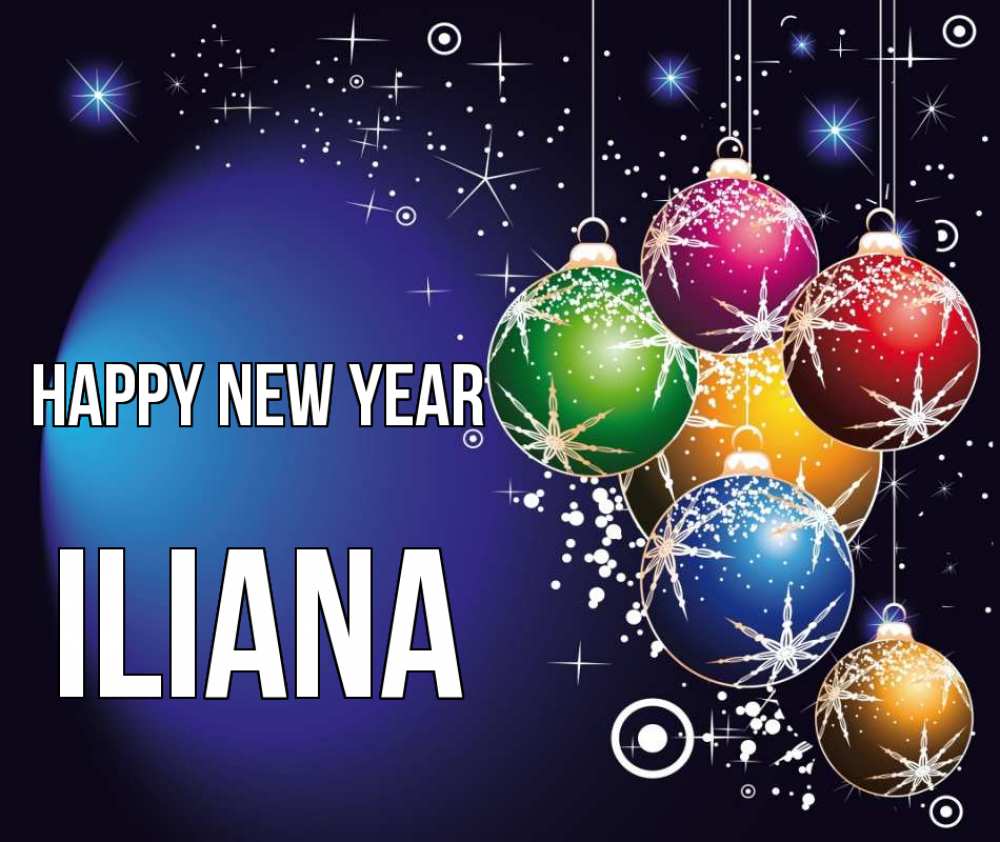 Greetings card с именем, Iliana Happy New Year новый год Greetings with text for free download 