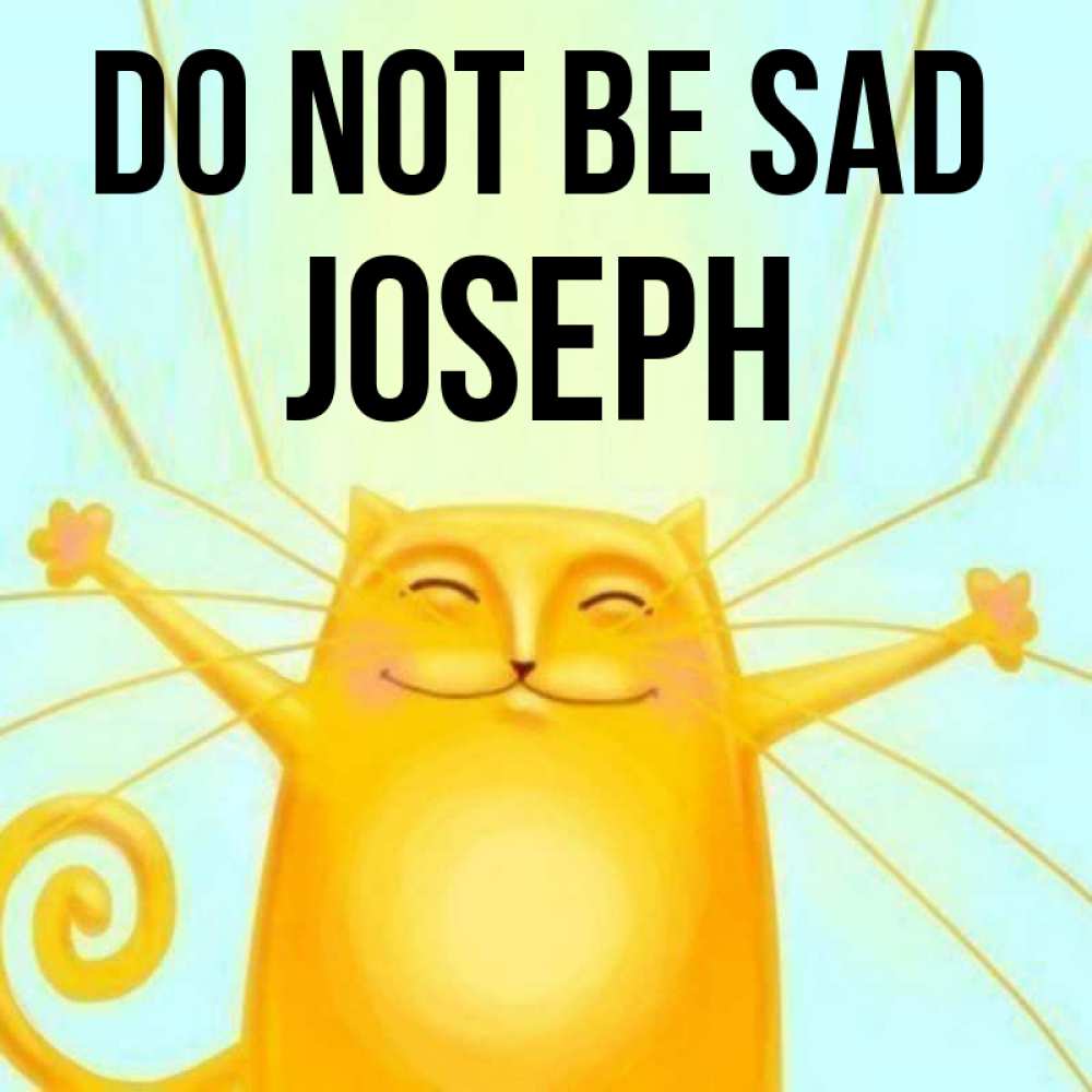 Greetings card с именем, Joseph Do not be sad обнимашки усатые Greetings with text for free download 