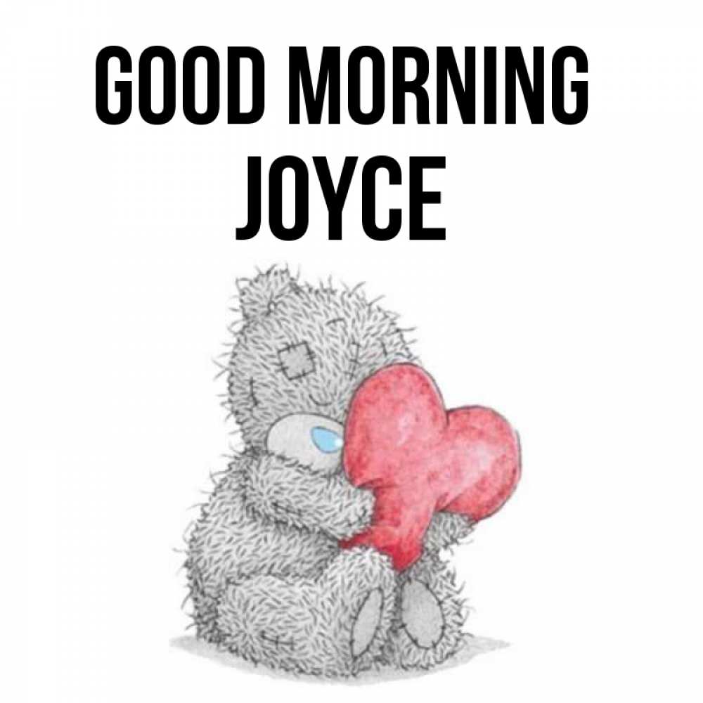 Greetings card с именем, Joyce Good morning плюшевые игрушки Greetings with text for free download 