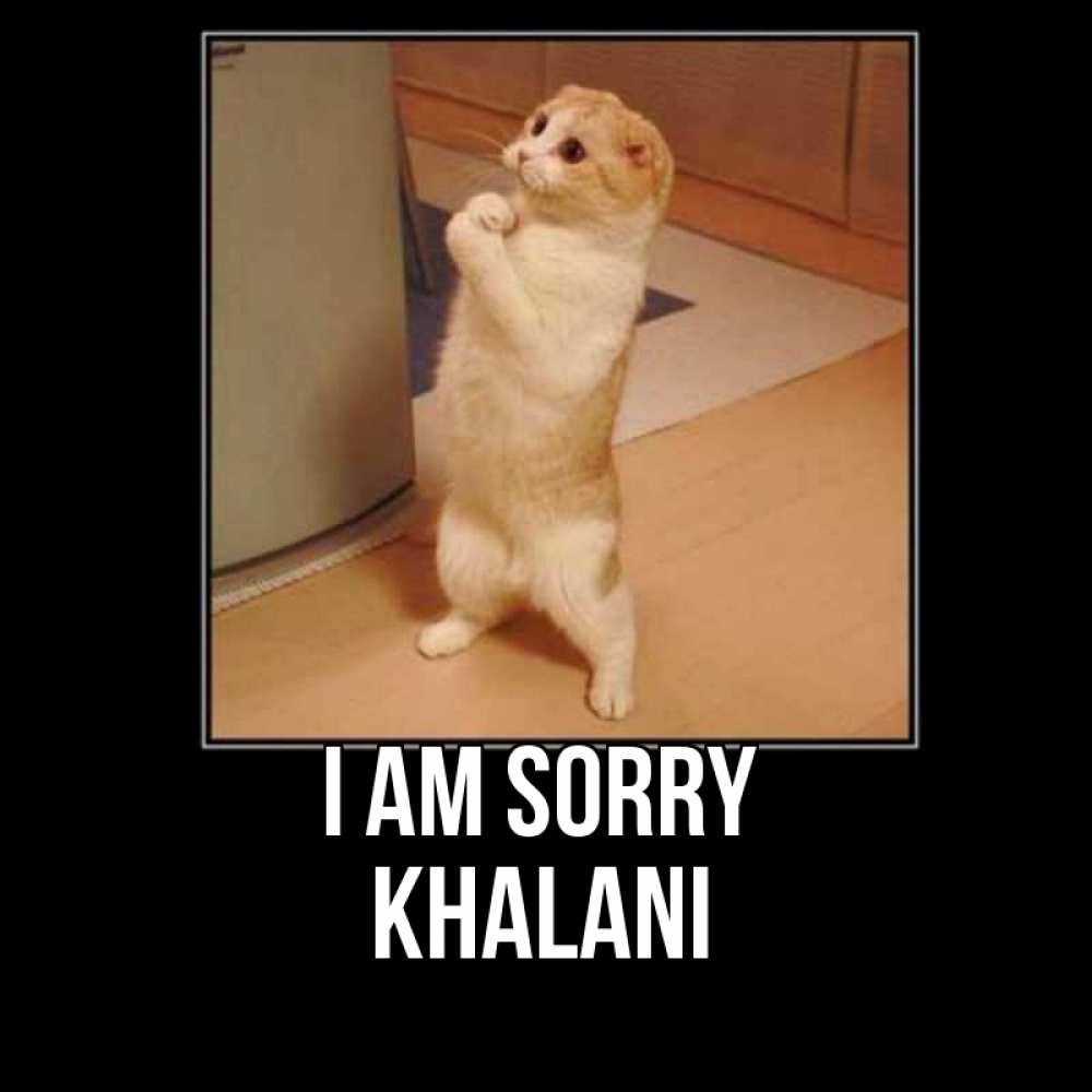 Greetings card с именем, Khalani I am sorry открытка с милым несчастным котиком просящим прощения Greetings with text for free download 