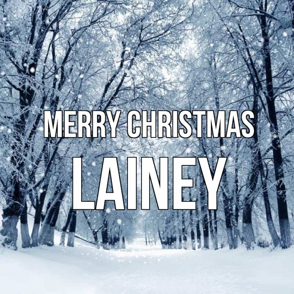 Greetings card с именем, Lainey Merry Christmas снег, лес, парк Greetings with text for free download 