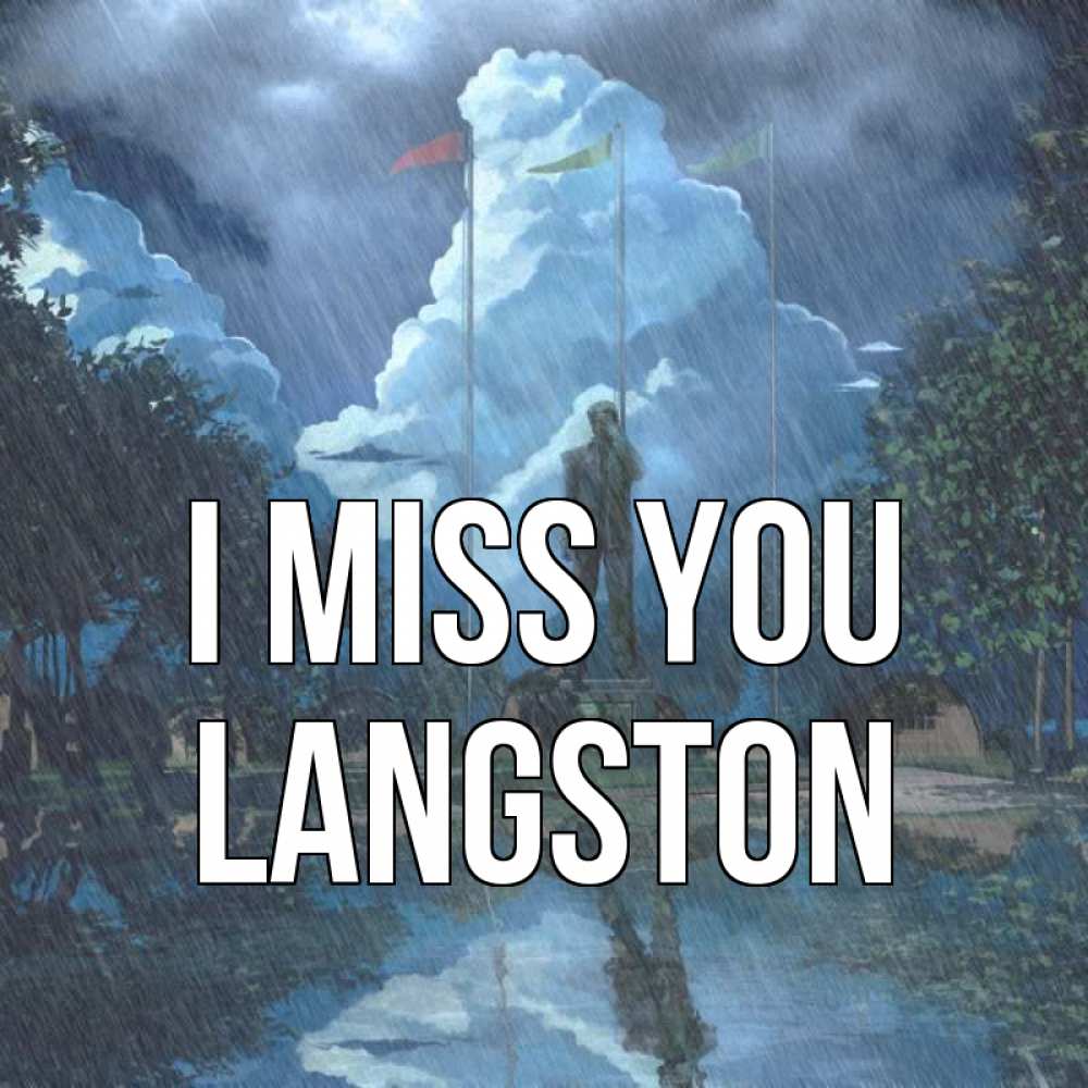 Greetings card с именем, Langston I miss you печалька Greetings with text for free download 