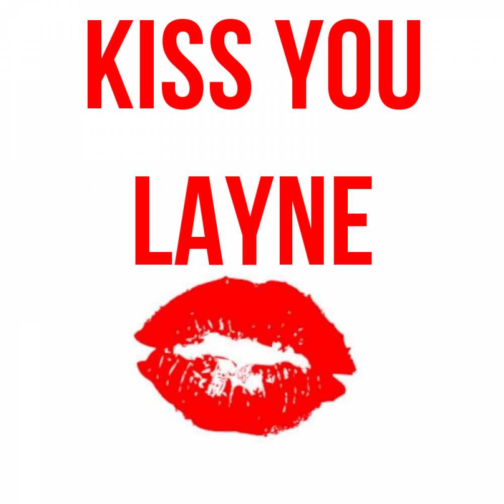 Greetings card с именем, Layne Kiss you помада и губы Greetings with text for free download 