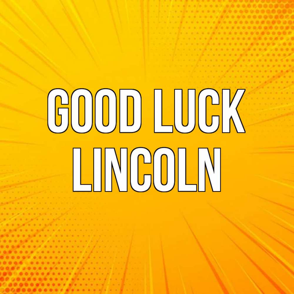 Greetings card с именем, Lincoln Good luck фон Greetings with text for free download 