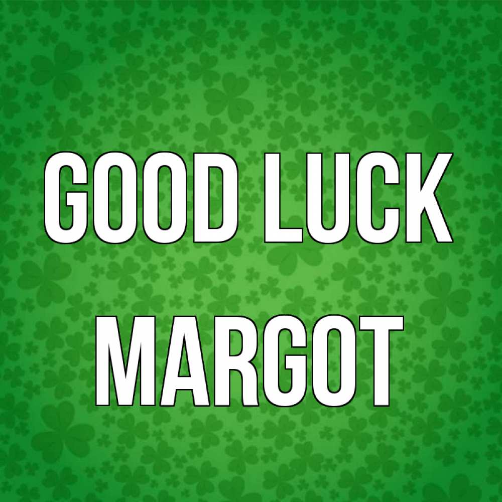 Greetings card с именем, Margot Good luck много листочков на удачу Greetings with text for free download 