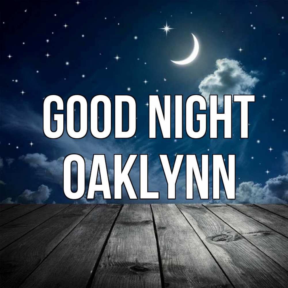 Greetings card с именем, Oaklynn Good night месяц и звезда Greetings with text for free download 