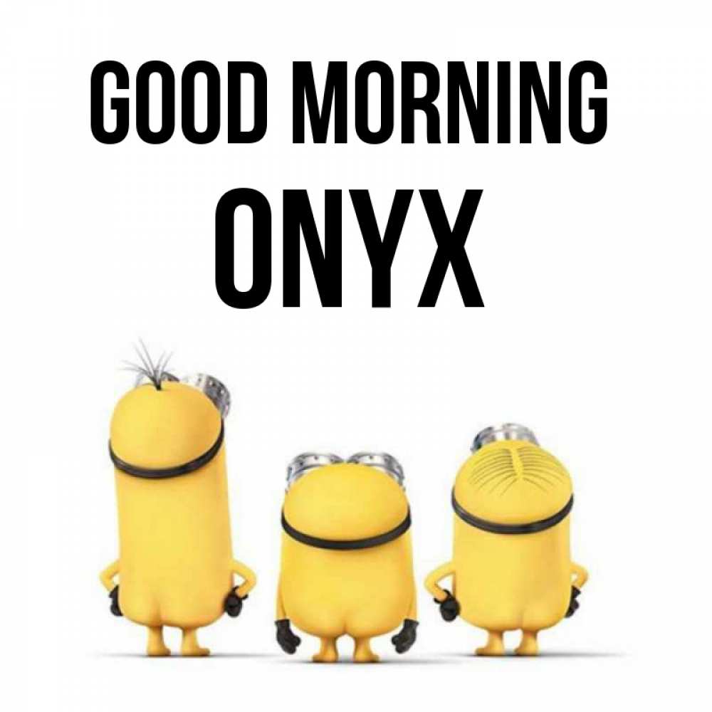 Greetings card с именем, Onyx Good morning подписать открытку онлайн бесплатно Greetings with text for free download 