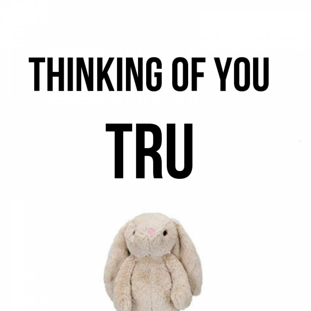 Greetings card с именем, Tru Thinking of you открытки с текстами и подписями Greetings with text for free download 