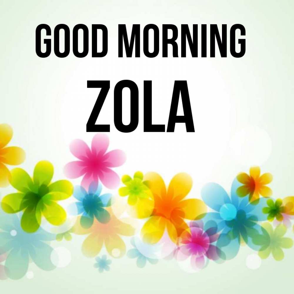 Greetings card с именем, Zola Good morning позитивные цветочки Greetings with text for free download 
