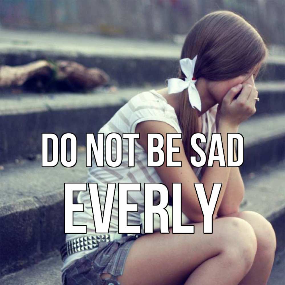 Greetings card с именем, Everly Do not be sad длинные волосы и белый бант Greetings with text for free download 