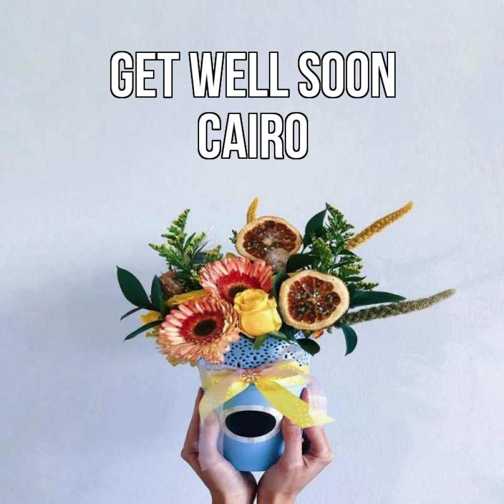 Greetings card с именем, Cairo Get well soon в руках букет полезный Greetings with text for free download 