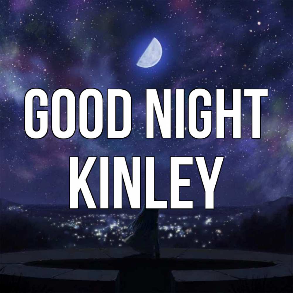 Greetings card с именем, Kinley Good night набережная Greetings with text for free download 