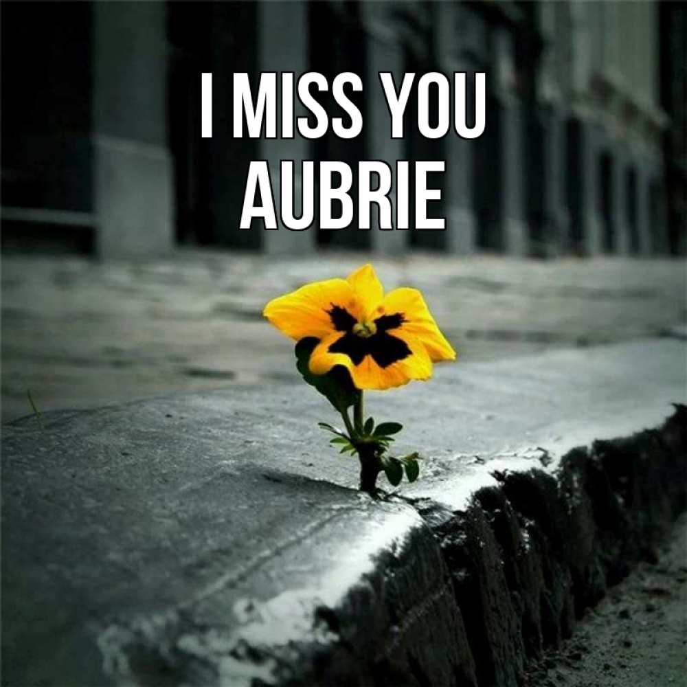 Greetings card с именем, Aubrie I miss you надеюсь будет лучше Greetings with text for free download 