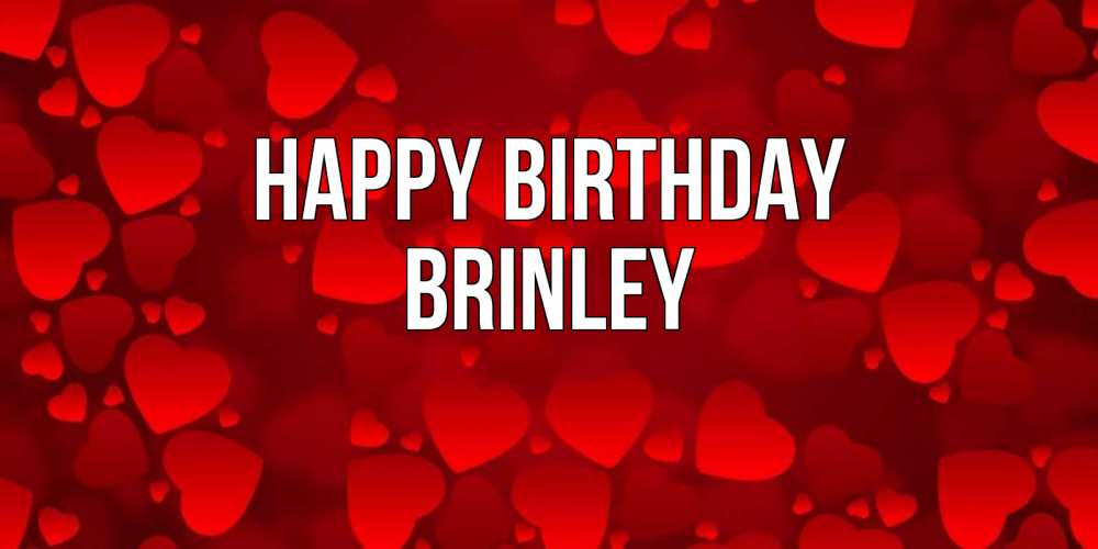 Greetings card с именем, Brinley Happy Birthday прекрасные сердечки на открытке с красным фоном Greetings with text for free download 