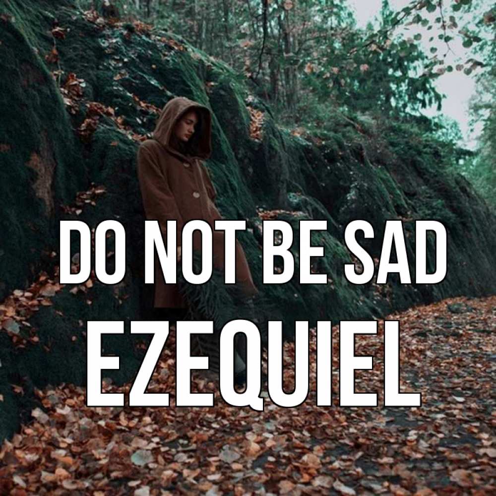 Greetings card с именем, Ezequiel Do not be sad осенний лес Greetings with text for free download 