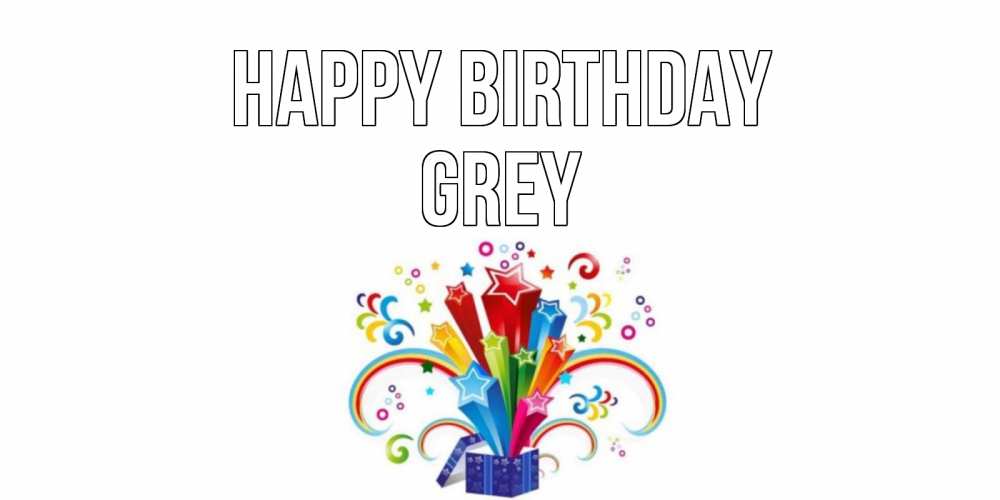 Greetings card с именем, Grey Happy Birthday Коробка,радуга,звезды Greetings with text for free download 