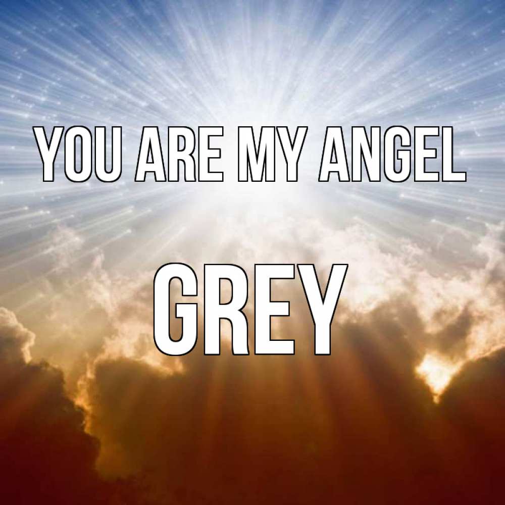 Greetings card с именем, Grey You are my angel ангельский свет на небе Greetings with text for free download 