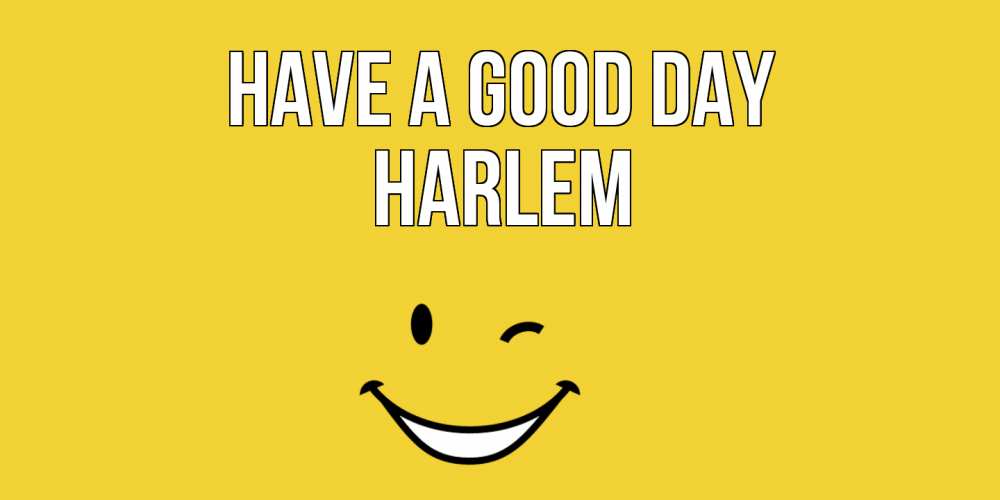 Greetings card с именем, Harlem Have a good day позитивного дня Greetings with text for free download 