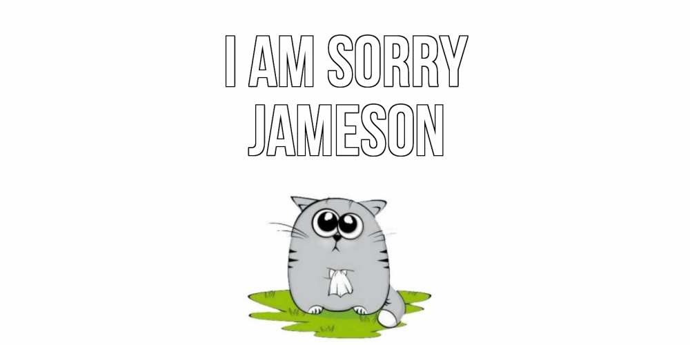 Greetings card с именем, Jameson I am sorry открытка с котиком просящим прощения Greetings with text for free download 