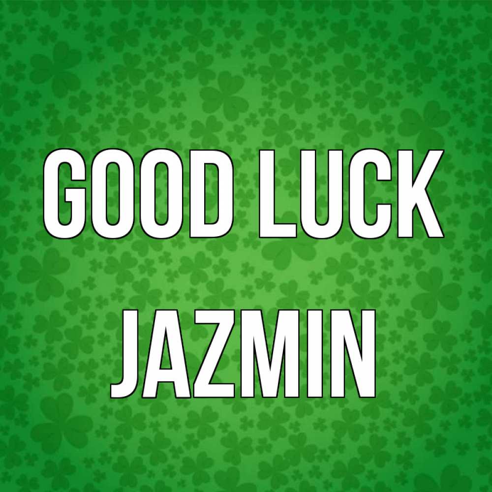 Greetings card с именем, Jazmin Good luck много листочков на удачу Greetings with text for free download 