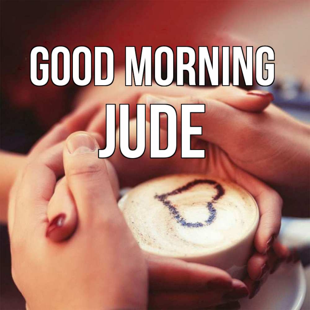 Greetings card с именем, Jude Good morning мы навсегда вместе Greetings with text for free download 