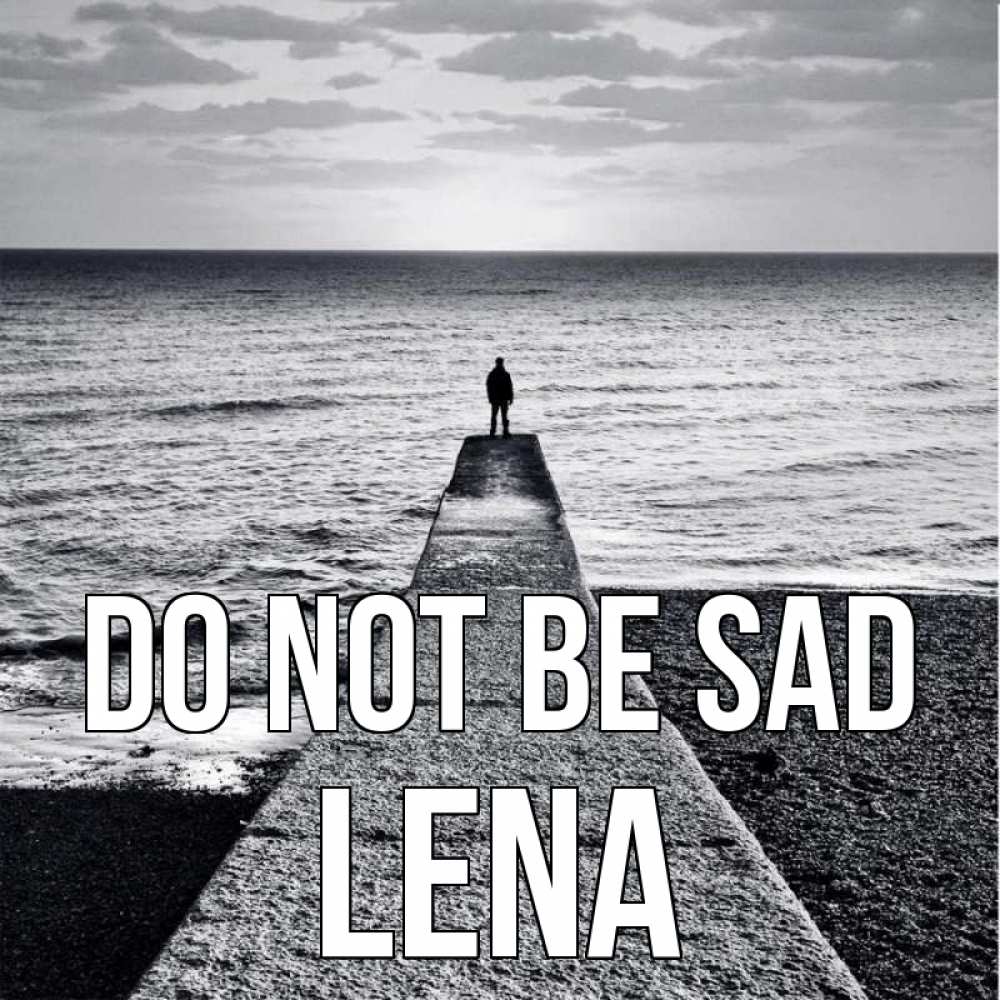 Greetings card с именем, Lena Do not be sad море Greetings with text for free download 