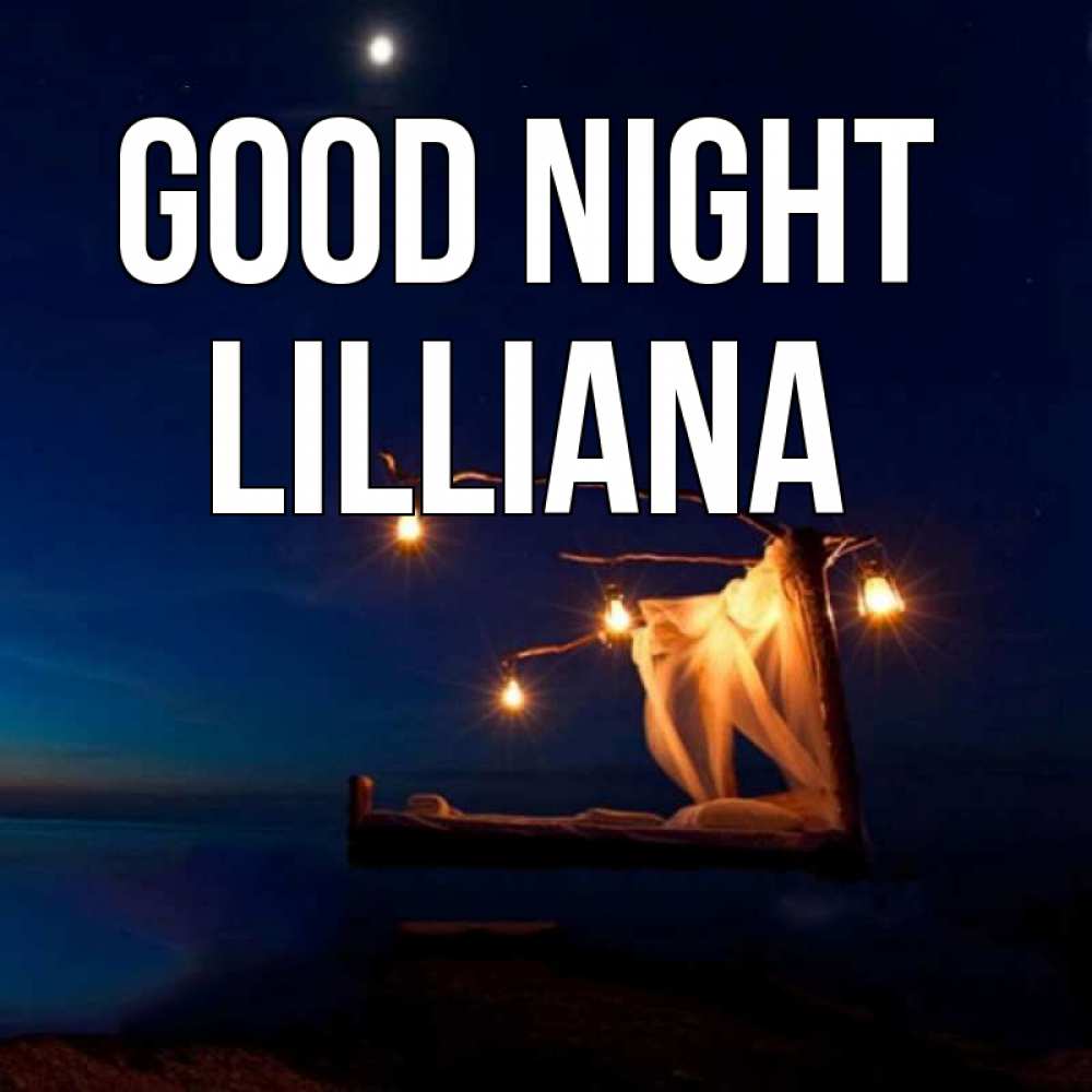 Greetings card с именем, Lilliana Good night милый мой Greetings with text for free download 