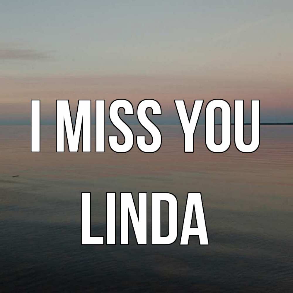 Greetings card с именем, Linda I miss you пусто Greetings with text for free download 
