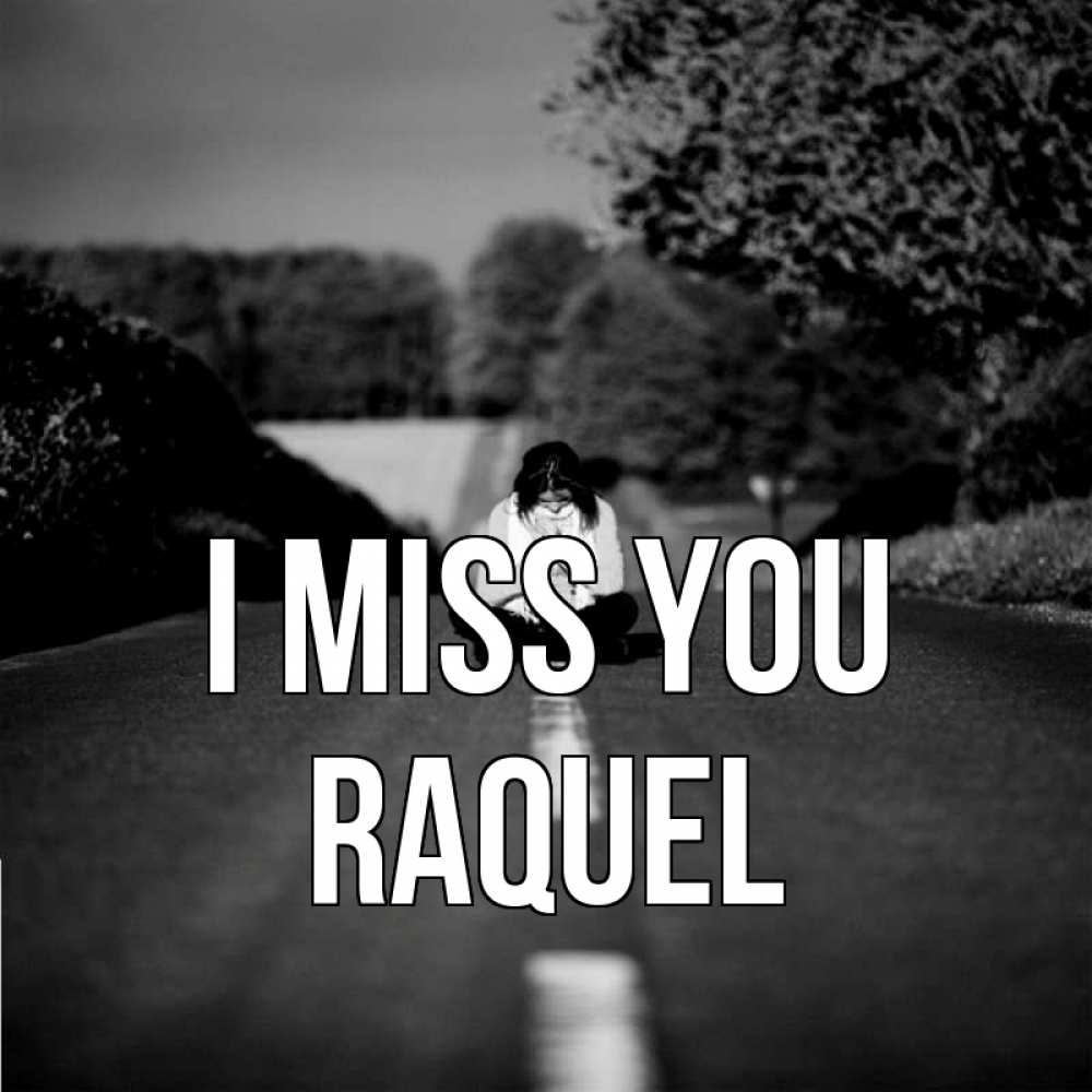 Greetings card с именем, Raquel I miss you фото Greetings with text for free download 