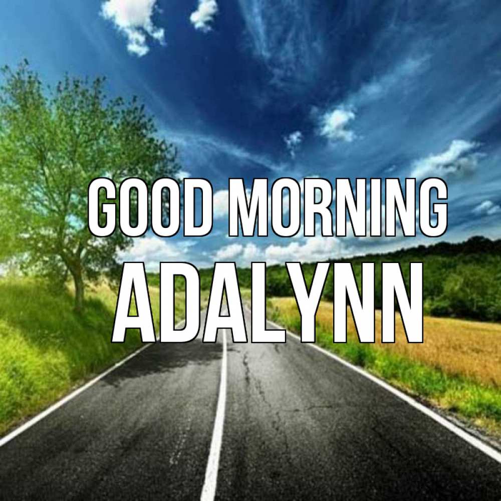 Greetings card с именем, Adalynn Good morning дорога и небо Greetings with text for free download 