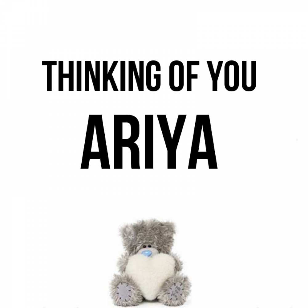 Greetings card с именем, Ariya Thinking of you тедди с сердечком для любимой Greetings with text for free download 