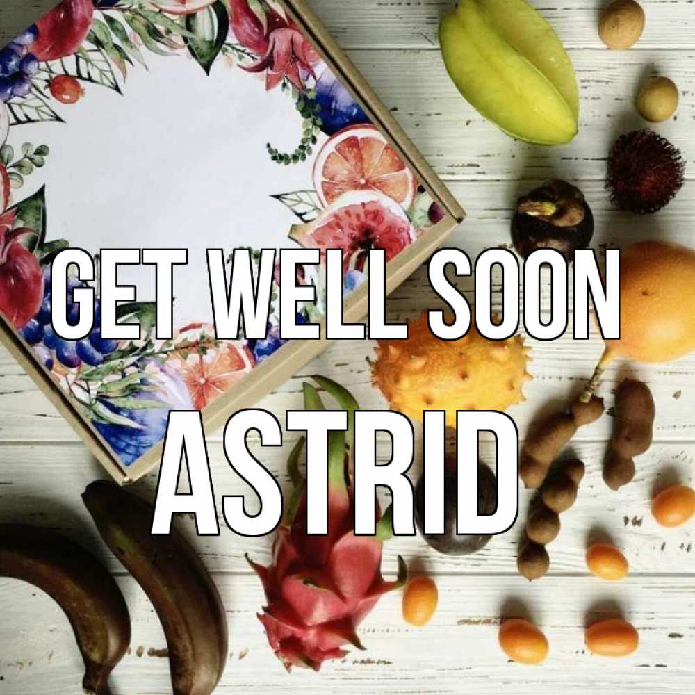 Greetings card с именем, Astrid Get well soon но вот кто то считает что это полезно Greetings with text for free download 