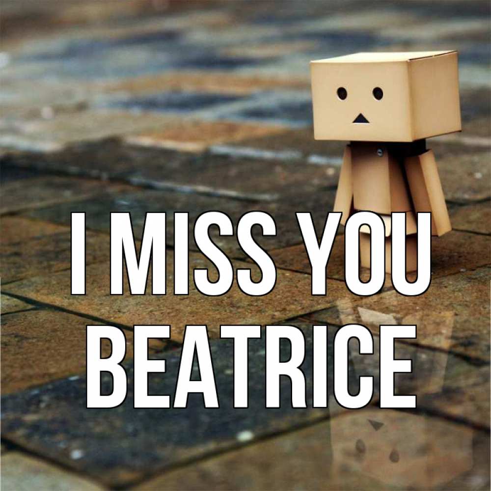 Greetings card с именем, Beatrice I miss you куколка из картона в стиле майнкрафт Greetings with text for free download 